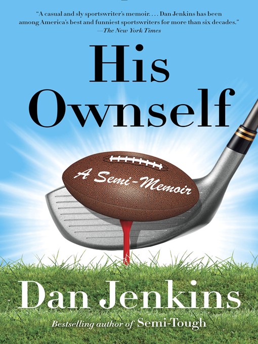 Title details for His Ownself by Dan Jenkins - Available